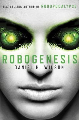 Book cover, Robogenesis by Daniel H. Wilson.