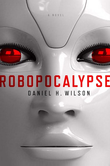 Book cover, Robopocalypse by Daniel H. Wilson.