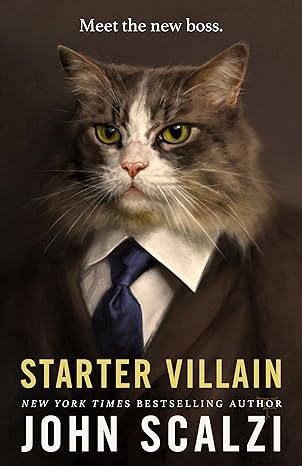 Book cover, Starter Villain by John Scalzi.