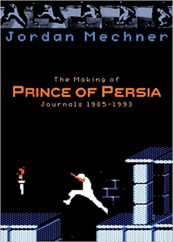Book cover, The Making of Prince of Persia by Jordan Mechner.