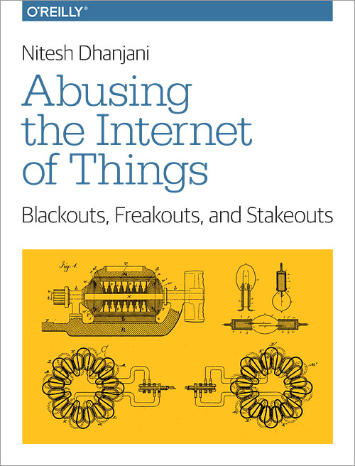 Book cover, Abusing the Internet of Things by Nitesh Dhanjani.