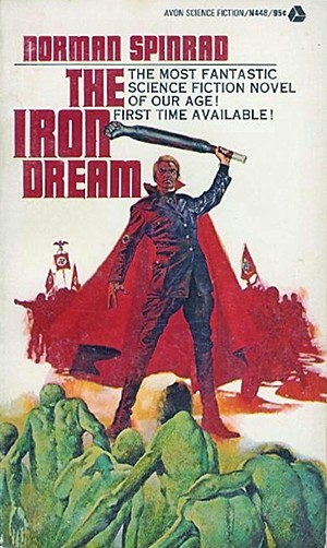 Book cover, The Iron Dream by Norman Spinrad.