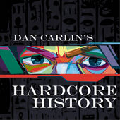 Dan Carlin&rsquo;s Hardcore History.